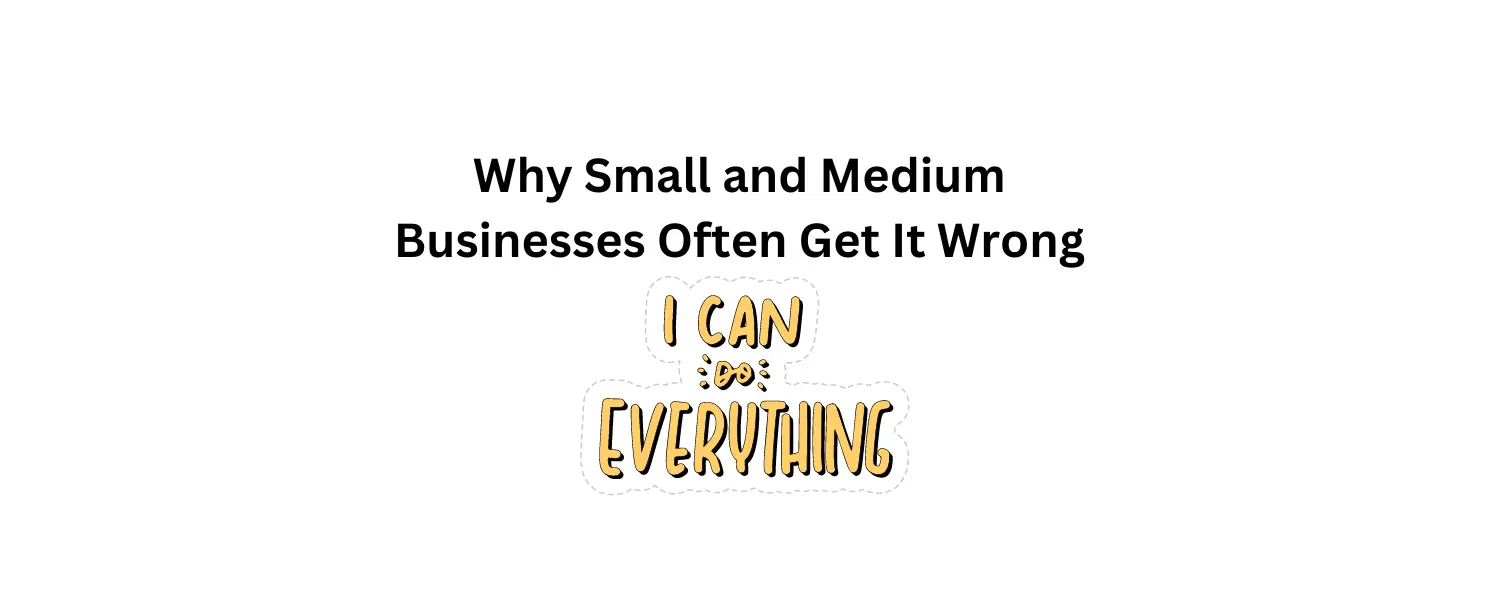 Learn why small and medium businesses often fail by spreading themselves too thin.