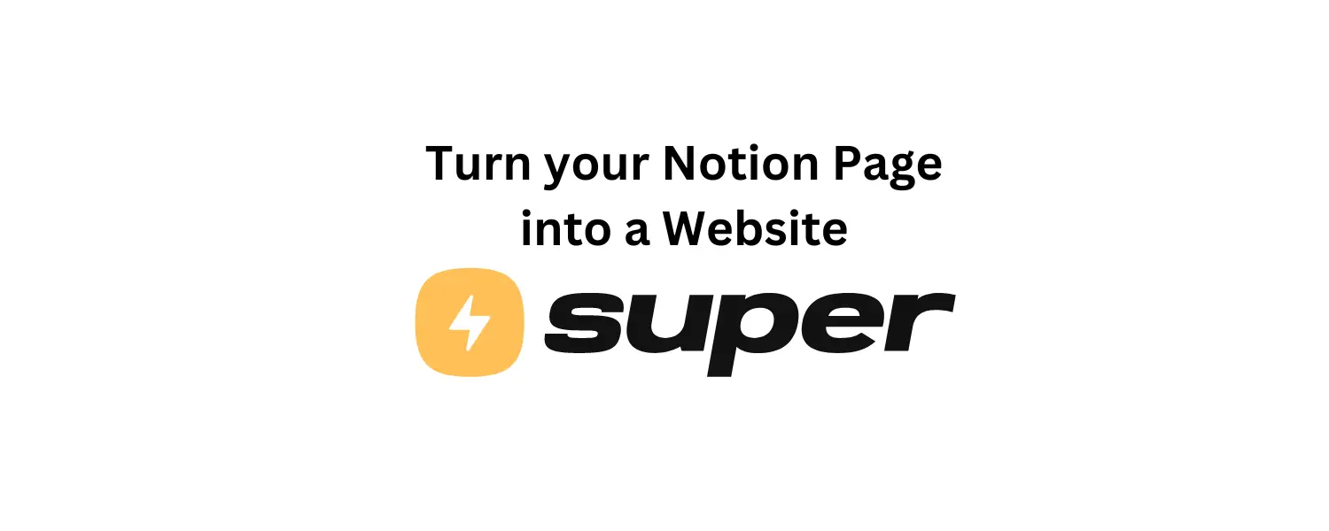 Learn the benefits of using Super.so, the best no-code tool for creating websites directly from Notion pages.
