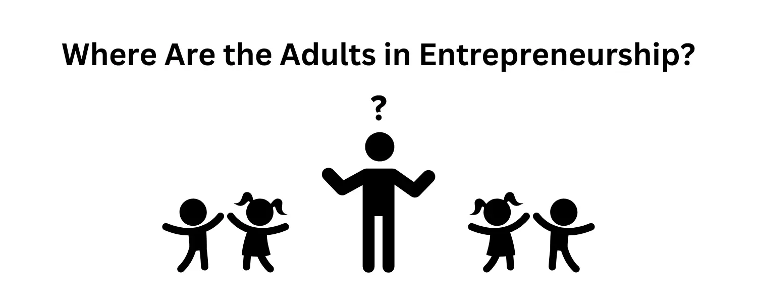 The startup world is flooded with childish ideas. It’s time to learn from businesses that have stood the test of time.